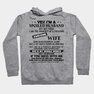 Yes I'm A Spoiled Husband But Not Yours I Am The Property Of A Freaking Awesome Wife She Was Born In June Hoodie